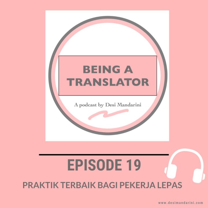 Siniar “Being A Translator” Episode 19: Praktik Terbaik bagi Pekerja&nbsp;Lepas