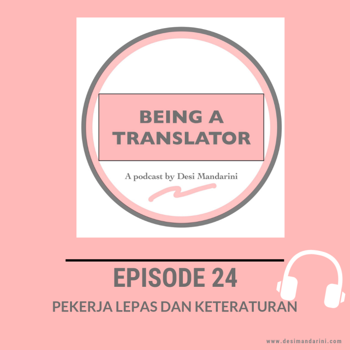 Siniar ‘Being A Translator’ Episode 24: Bekerja Lepas dan Keteraturan
