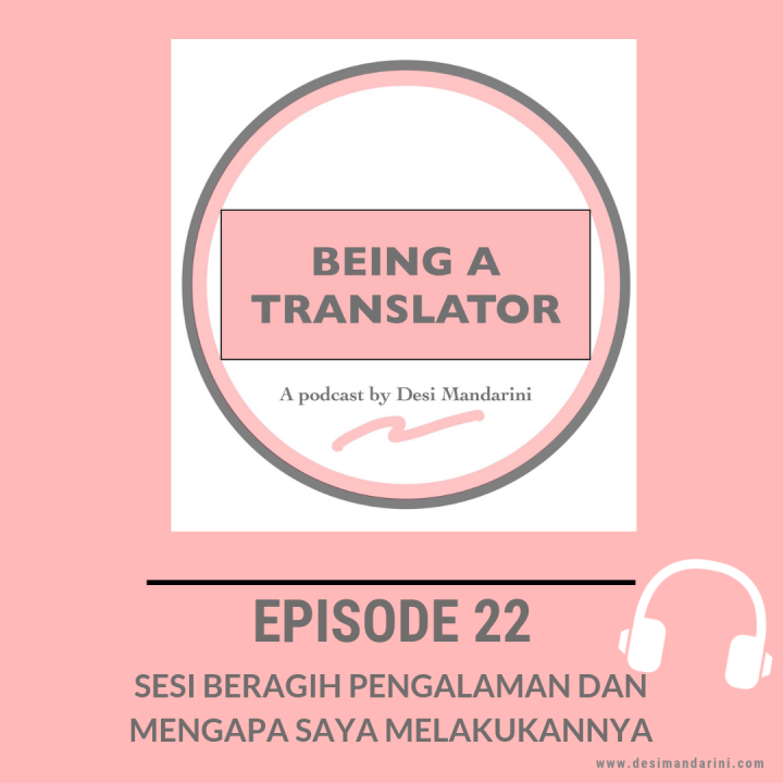 Siniar Being A Translator Episode 22: Sesi Beragih Pengalaman dan Mengapa Saya Melakukannya (Podcast Being A Translator Episode 22: Sharing Session and Why I Did It)