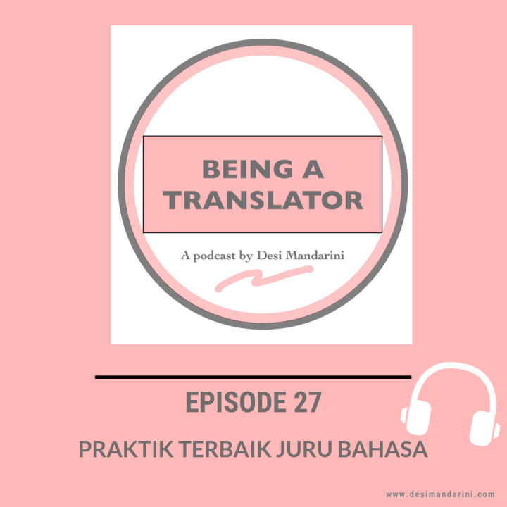 Siniar “Being a Translator” Episode 27: Praktik Terbaik Juru&nbsp;Bahasa