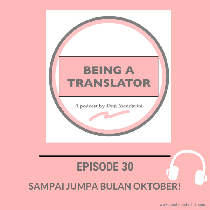 Siniar ‘Being a Translator” Episode 30: Sampai Jumpa Bulan&nbsp;Oktober!