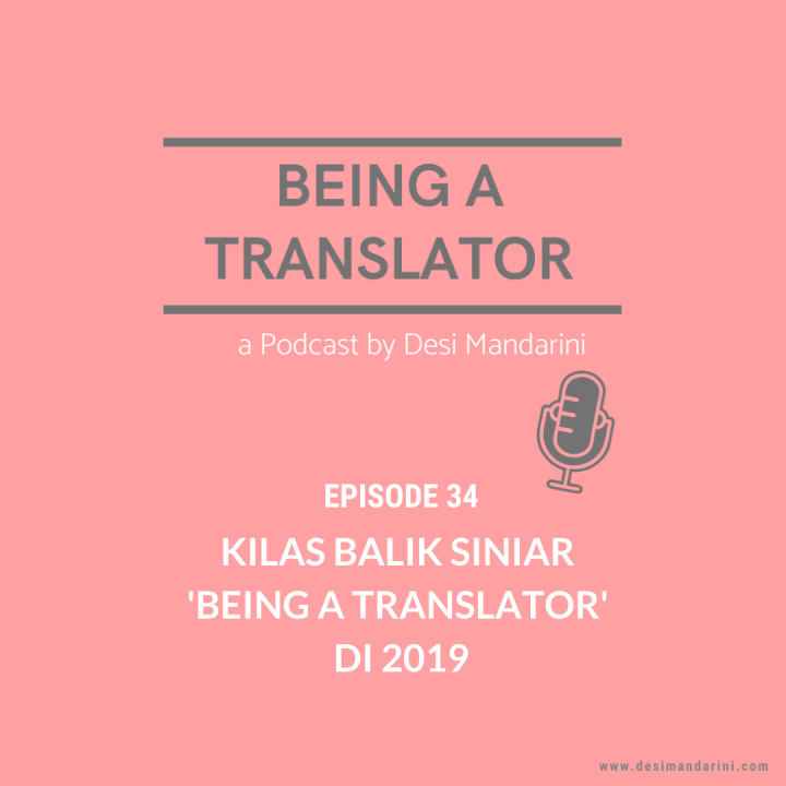 Siniar ‘Being a Translator’ Episode 34: Kilas Balik Siniar Being a Translator di&nbsp;2019