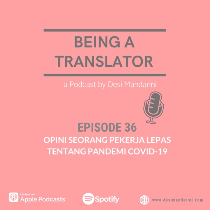 Siniar Being a Translator Episode 36: Opini Seorang Pekerja Lepas tentang Pandemi&nbsp;COVID-19
